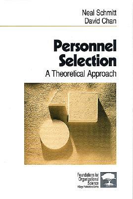 Personnel Selection: A Theoretical Approach by Edward Chan, Neal Schmitt