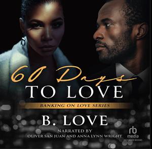 60 Days to Love by B. Love