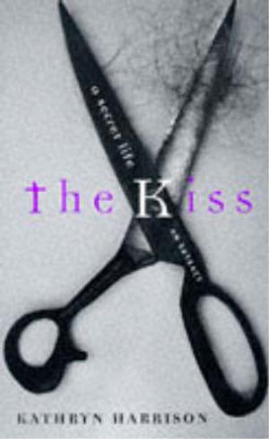 The Kiss: A Secret Life by Kathryn Harrison