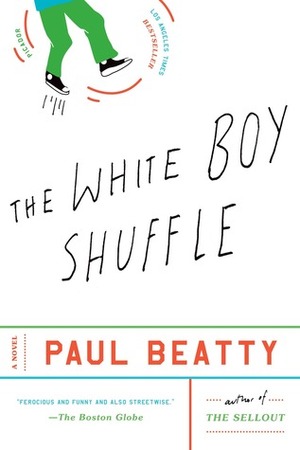 The White Boy Shuffle: A Novel by Paul Beatty