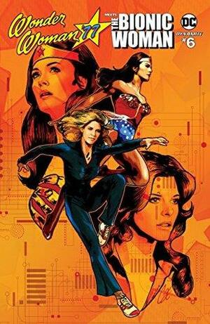 Wonder Woman '77 Meets The Bionic Woman #6 by Andy Mangels