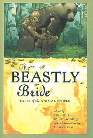 The Beastly Bride: Tales of the Animal People by Ellen Datlow, Terri Windling