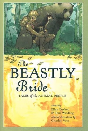 The Beastly Bride: Tales of the Animal People by Terri Windling, Ellen Datlow