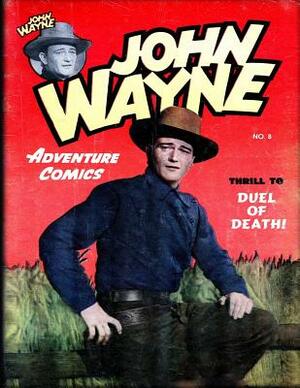 John Wayne Adventure Comics No. 8 by John Wayne