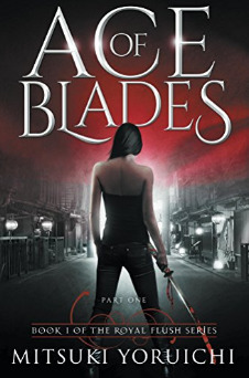Ace of Blades: Part One Book 1 of The Royal Flush Series by Mitsuki Yoruichi