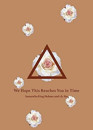 NEW-We Hope This Reaches You in Time by r.h. Sin, r.h. Sin