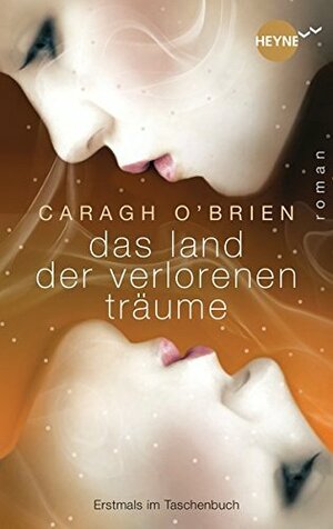 Das Land der verlorenen Träume by Caragh M. O'Brien