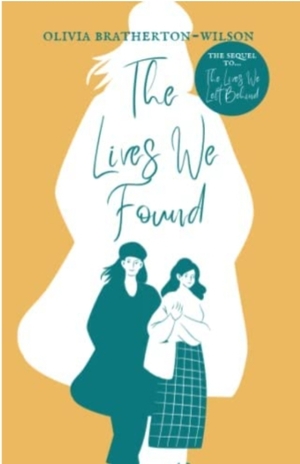 The Lives We Found  by Olivia Bratherton-Wilson