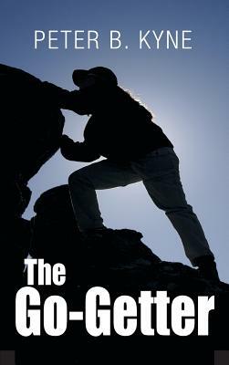 The Go-Getter: A Story that Tells You How to Be One by Peter B. Kyne