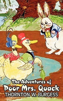 The Adventures of Poor Mrs. Quack by Thornton Burgess, Fiction, Animals, Fantasy & Magic by Thornton W. Burgess