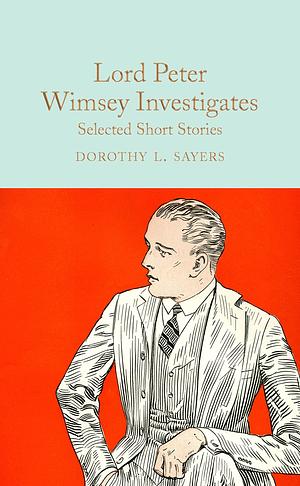 Lord Peter Wimsey Investigates: Selected Short Stories by Dorothy L. Sayers