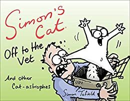 Simon's Cat Off to the Vet . . . and Other Cat-astrophes by Simon Tofield Artist