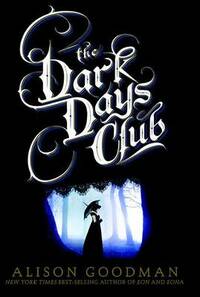 The Dark Days Club by Alison Goodman