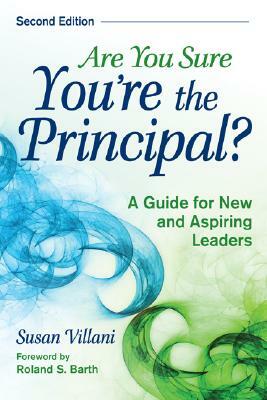 Are You Sure You're the Principal?: A Guide for New and Aspiring Leaders by Susan Villani