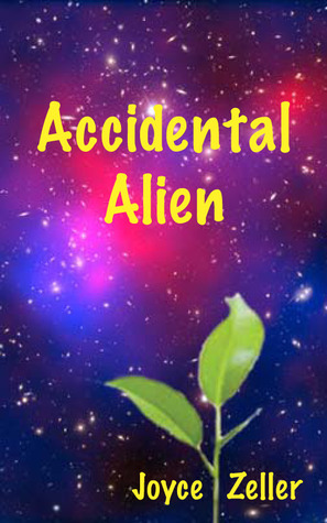 Accidental Alien by Joyce Zeller