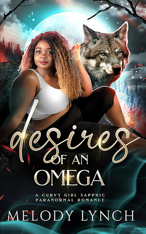 Desires of an Omega by Melody Lynch