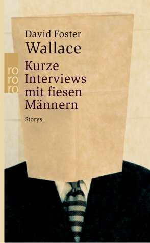 Kurze Interviews mit fiesen Männern by David Foster Wallace