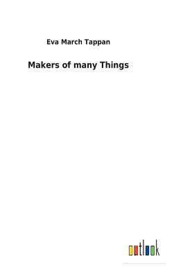 Makers of Many Things by Eva March Tappan