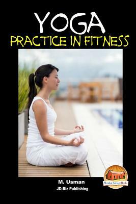 Yoga Practice In Fitness by M. Usman, John Davidson