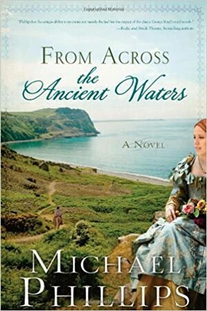 From Across the Ancient Waters by Michael R. Phillips