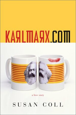 Karlmarx.com: A Love Story by Susan Coll