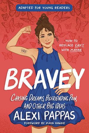 Bravey (Adapted for Young Readers): Chasing Dreams, Befriending Pain, and Other Big Ideas by Alexi Pappas