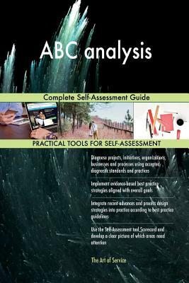 ABC analysis: Complete Self-Assessment Guide by Gerardus Blokdyk