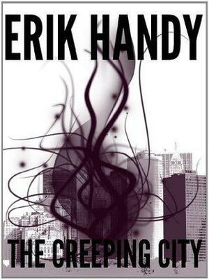 The Creeping City by Erik Handy