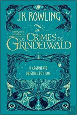 Monstros Fantásticos - Os Crimes de Grindelwald by J.K. Rowling, Maria Helena Sobral