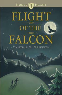 Flight of the Falcon by Cynthia S. Griffith