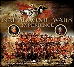 The Napoleonic Wars Experience by Richard Holmes