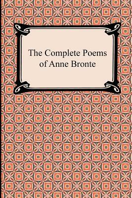 The Complete Poems of Anne Bronte by Anne Brontë