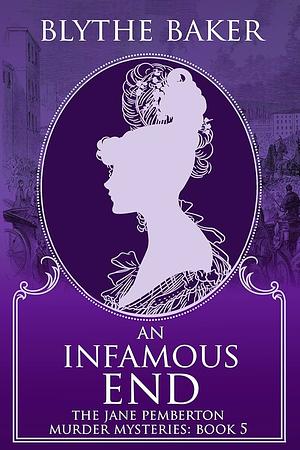 An Infamous End by Blythe Baker