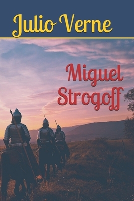 Miguel Strogoff by Jules Verne