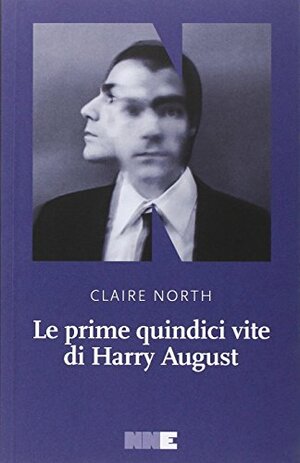 Le prime quindici vite di Harry August by Claire North