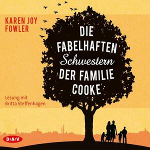 Die fabelhaften Schwestern der Familie Cooke by Karen Joy Fowler