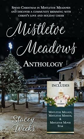 Mistletoe Meadows Anthology by Stacey Weeks