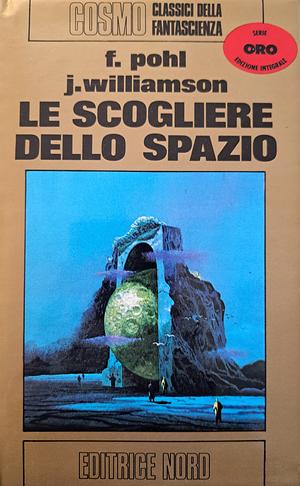 Le Scogliere dello Spazio by Frederik Pohl, Jack Williamson