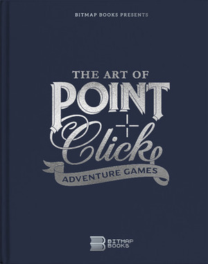 The Art of Point-and-Click Adventure Games by Steve Jarrett