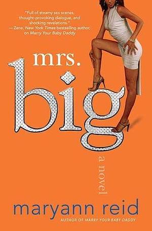 Mrs. Big: A Novel by Maryann Reid, Maryann Reid