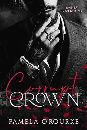 Corrupt Crown by Pamela O'Rourke