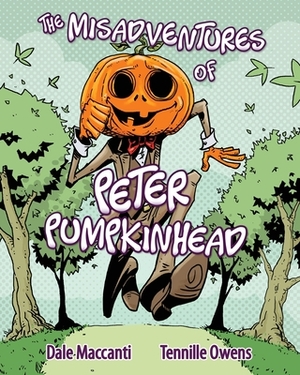 The Misadventures of Peter Pumpkinhead by Dale Maccanti