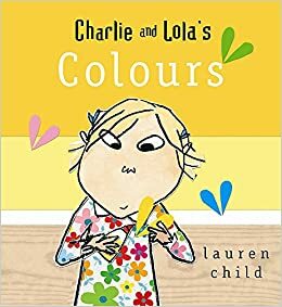 Charlie and Lola's Colours by Lauren Child