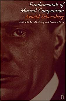 Fundamentals of Musical Composition by Leonard Stein, Gerald Strang, Arnold Schoenberg