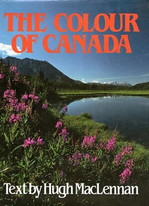 The Colour of Canada by Hugh MacLennan