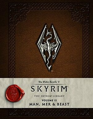 The Elder Scrolls V: Skyrim - The Skyrim Library, Vol. II: Man, Mer & Beast by Bethesda Softworks