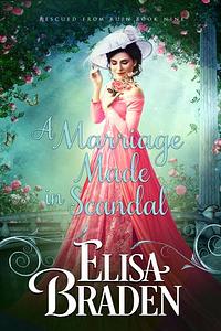 A Marriage Made in Scandal by Elisa Braden