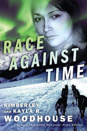 Race Against Time: A Novel by Kimberley Woodhouse, Kimberley Woodhouse, Kimberley Woodhouse