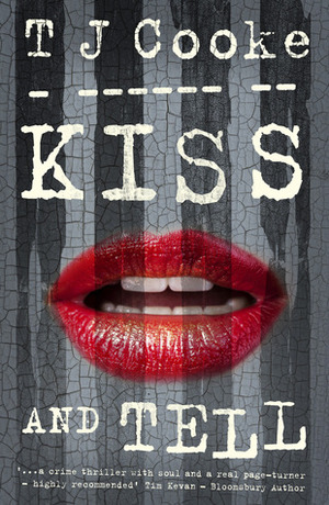 Kiss and Tell by T.J. Cooke