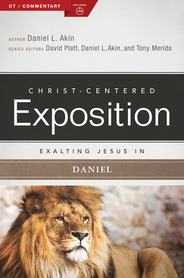 Exalting Jesus in Daniel by Daniel L. Akin